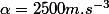 \alpha=2500m.s^{-3}