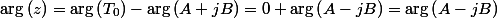 \arg\left(z\right)=\arg\left(T_{0}\right)-\arg\left(A+jB\right)=0+\arg\left(A-jB\right)=\arg\left(A-jB\right)