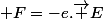 \avec F=-e.\vec E