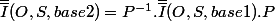 \bar{\bar{I}}(O,S,base2)=P^{-1}.\bar{\bar{I}}(O,S,base1).P