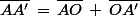 \bar{AA'}\,=\,\bar{AO}\,+\,\bar{OA'}
