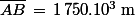 \bar{AB}\,=\,1\,750.10^3\:\rm{m}