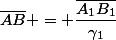 \bar{AB} = \dfrac{\bar{A_1B_1}}{\gamma_1}