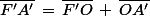 \bar{F'A'}\,=\,\bar{F'O}\,+\,\bar{OA'}