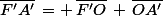 \bar{F'A'}\,= \,\bar{F'O}\,+\,\bar{OA'}
