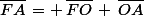 \bar{FA}\,= \,\bar{FO}\,+\,\bar{OA}