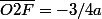 \bar{O2F}=-3/4a