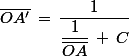 \bar{OA'}\,=\,\dfrac{1}{\dfrac{1}{\bar{OA}}\,+\,C}