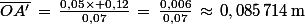 \bar{OA'}\,=\,\frac{0,05\times 0,12}{0,07}\,=\,\frac{0,006}{0,07}\,\approx\,0,085\,714\,\rm{m}