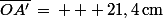 \bar{OA'}\,=\,  +\,21,4\,\rm{cm}