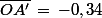 \bar{OA'}\,=\,-0,34