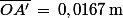 \bar{OA'}\,=\,0,0167\,\rm{m}