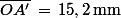 \bar{OA'}\,=\,15,2\,\rm{mm}