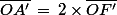 \bar{OA'}\,=\,2\times\bar{OF'}