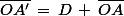\bar{OA'}\,=\,D\,+\,\bar{OA}