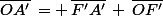 \bar{OA'}\,= \,\bar{F'A'}\,+\,\bar{OF'}