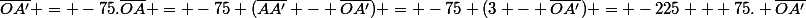 \bar{OA'} = -75.\bar{OA} = -75 (\bar{AA'} - \bar{OA'}) = -75 (3 - \bar{OA'}) = -225 + 75. \bar{OA'}