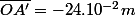 \bar{OA'}=-24.10^{-2}m