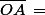 \bar{OA}\,=\,\;  ?\;\,\rm{m}