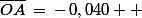 \bar{OA}\,=\,-\,0,040  \;\rm{m}