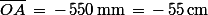 \bar{OA}\,=\,-\,550\,\rm{mm}\,=\,-\,55\,\rm{cm}