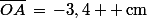 \bar{OA}\,=\,-3,4  \,\rm{cm}