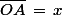 \bar{OA}\,=\,x
