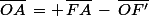 \bar{OA}\,= \,\bar{FA}\,-\,\bar{OF'}