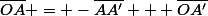 \bar{OA} = -\bar{AA'} + \bar{OA'}