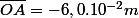 \bar{OA}=-6,0.10^{-2}m