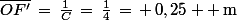 \bar{OF'}\,=\,\frac{1}{C}\,=\,\frac{1}{4}\,=\,+\,0,25  \,\rm{m}