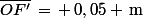 \bar{OF'}\,=\,+\,0,05 \,\rm{m}