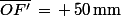 \bar{OF'}\,=\,+\,50\,\rm{mm}