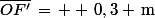 \bar{OF'}\,=\, +\,0,3 \,\rm{m}