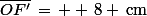 \bar{OF'}\,=\, +\,8 \,\rm{cm}