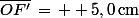 \bar{OF'}\,=\,  5,0\,\rm{cm}