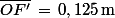 \bar{OF'}\,=\,0,125\,\rm{m}