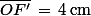 \bar{OF'}\,=\,4\,\rm{cm}
