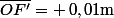 \bar{OF'}\ =\ +\,0,01\ \rm{m}