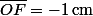 \bar{OF}\ =\ -\ 1\,\rm{cm}