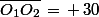 \bar{O_1O_2}\,=\,+\,30\;\rm{cm}
