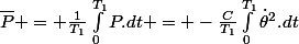 \bar{P} = \frac{1}{T_1}\int_0^{T_1}P.dt = -\frac{C}{T_1}\int_0^{T_1}\dot{\theta}^2.dt