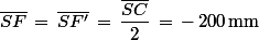 \bar{SF}\,=\,\bar{SF'}\,=\,\dfrac{\bar{SC}}{2}\,=\,-\,200\,\rm{mm}