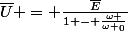 \bar{U} = \frac{\bar{E}}{1 - \frac{\omega }{\omega _0}}