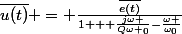 \bar{u(t)} = \frac{\bar{e(t)}}{1 + \frac{j\omega }{Q\omega _0}-\frac{\omega }{\omega_0}}