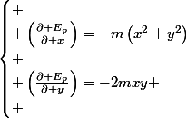 \begin{cases}
 \\ \left(\frac{\partial E_{p}}{\partial x}\right)=-m\left(x^{2}+y^{2}\right)\\
 \\ \left(\frac{\partial E_{p}}{\partial y}\right)=-2mxy
 \\ \end{cases}