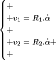 \begin{cases}
 \\ v_{1}=R_{1}.\dot{\alpha}\\
 \\ v_{2}=R_{2}.\dot{\alpha}
 \\ \end{cases}