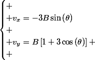 \begin{cases}
 \\ v_{x}=-3B\sin\left(\theta\right)\\
 \\ v_{y}=B\left[1+3\cos\left(\theta\right)\right]
 \\ \end{cases}