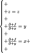 \begin{cases}
 \\ z=z\\
 \\ \frac{\partial f}{\partial x}=y\\
 \\ \frac{\partial f}{\partial y}=x
 \\ \end{cases}