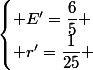 \begin{cases} E'=\dfrac{6}{5} \\ r'=\dfrac{1}{25} \end{cases}